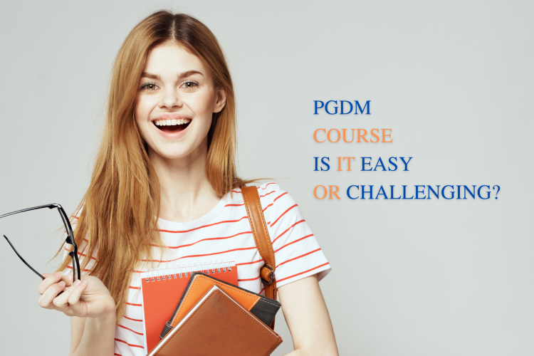PGDM Course Is It Easy Or Challenging?